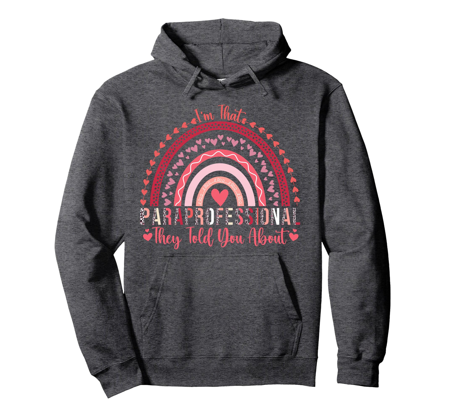 Im That Paraprofessional They Told Hoodie - Fun Novelty Design Men Women - T-Shirt, Sweatshirt, Hoodie