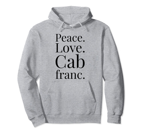 Cabernet Franc Wine Lover Gift Peace Hoodie - Novelty Apparel for Adults - T-Shirt, Sweatshirt, Hoodie