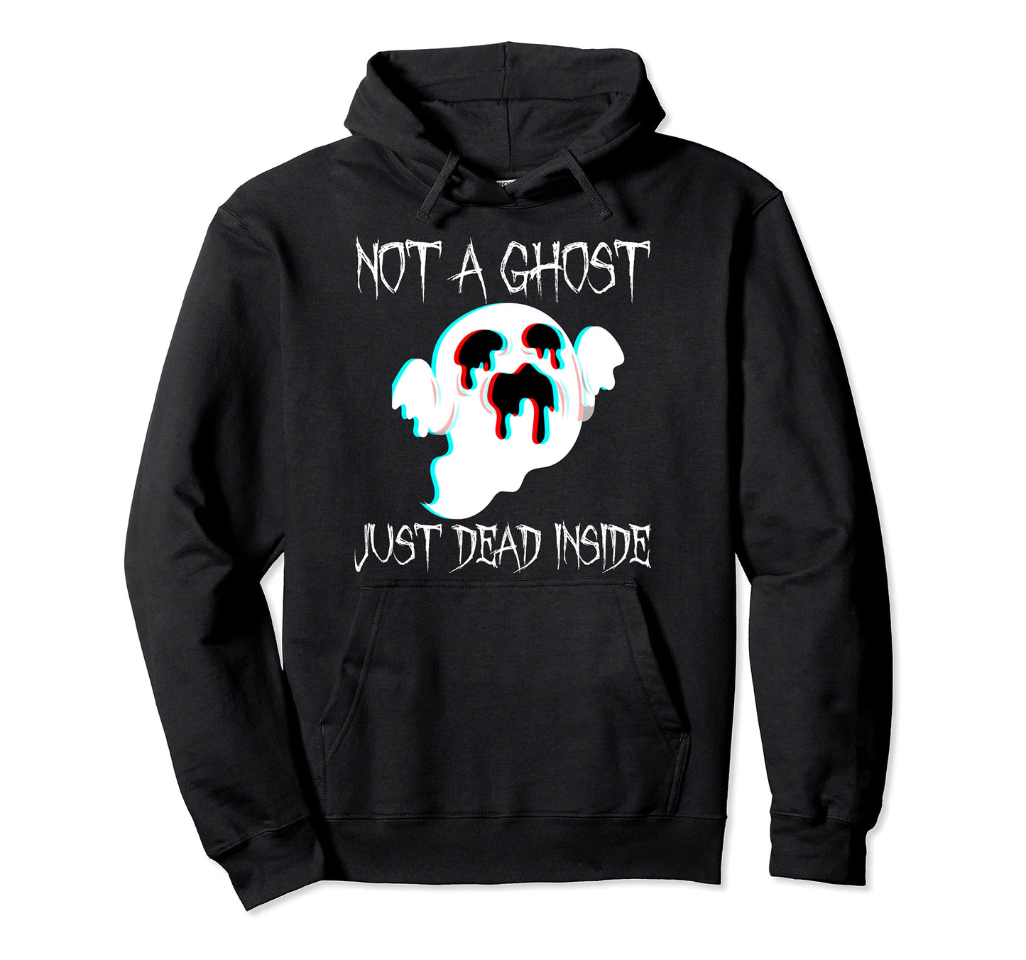 Not Ghost Just Dead Inside Gothic Hoodie - Casual Everyday Wear Men Women - T-Shirt, Sweatshirt, Hoodie