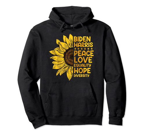 Biden Harris 2020 Peace Love Equality Hoodie - Graphic Print Men Women - T-Shirt, Sweatshirt, Hoodie