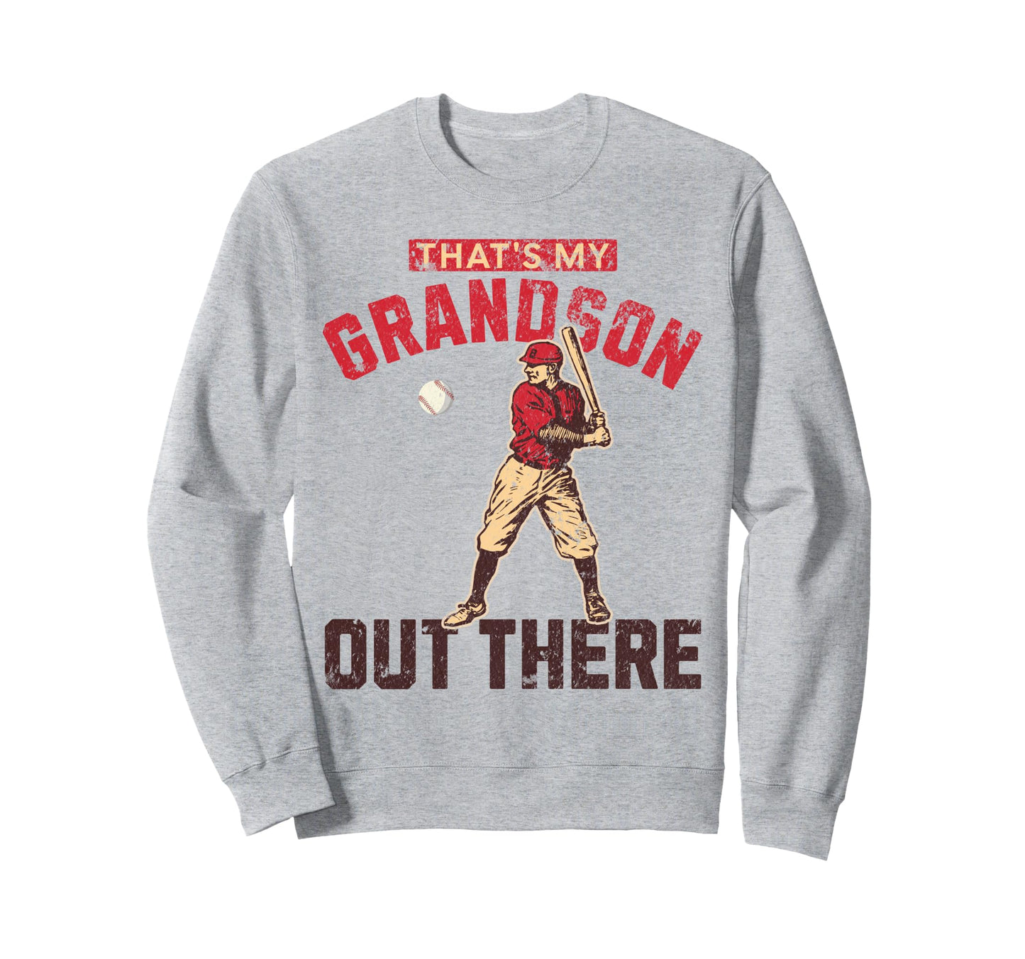 Thats My Grandson Out There Funny Sweatshirt - Streetwear Style for Adults - T-Shirt, Sweatshirt, Hoodie
