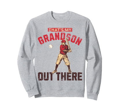 Thats My Grandson Out There Funny Sweatshirt - Streetwear Style for Adults - T-Shirt, Sweatshirt, Hoodie