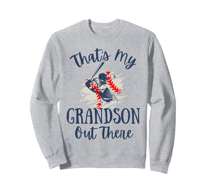 Thats My Grandson Out There Baseball Sweatshirt - Trendy Graphic Unisex - T-Shirt, Sweatshirt, Hoodie