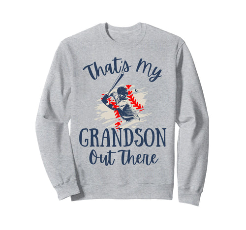 Thats My Grandson Out There Baseball Sweatshirt - Trendy Graphic Unisex - T-Shirt, Sweatshirt, Hoodie