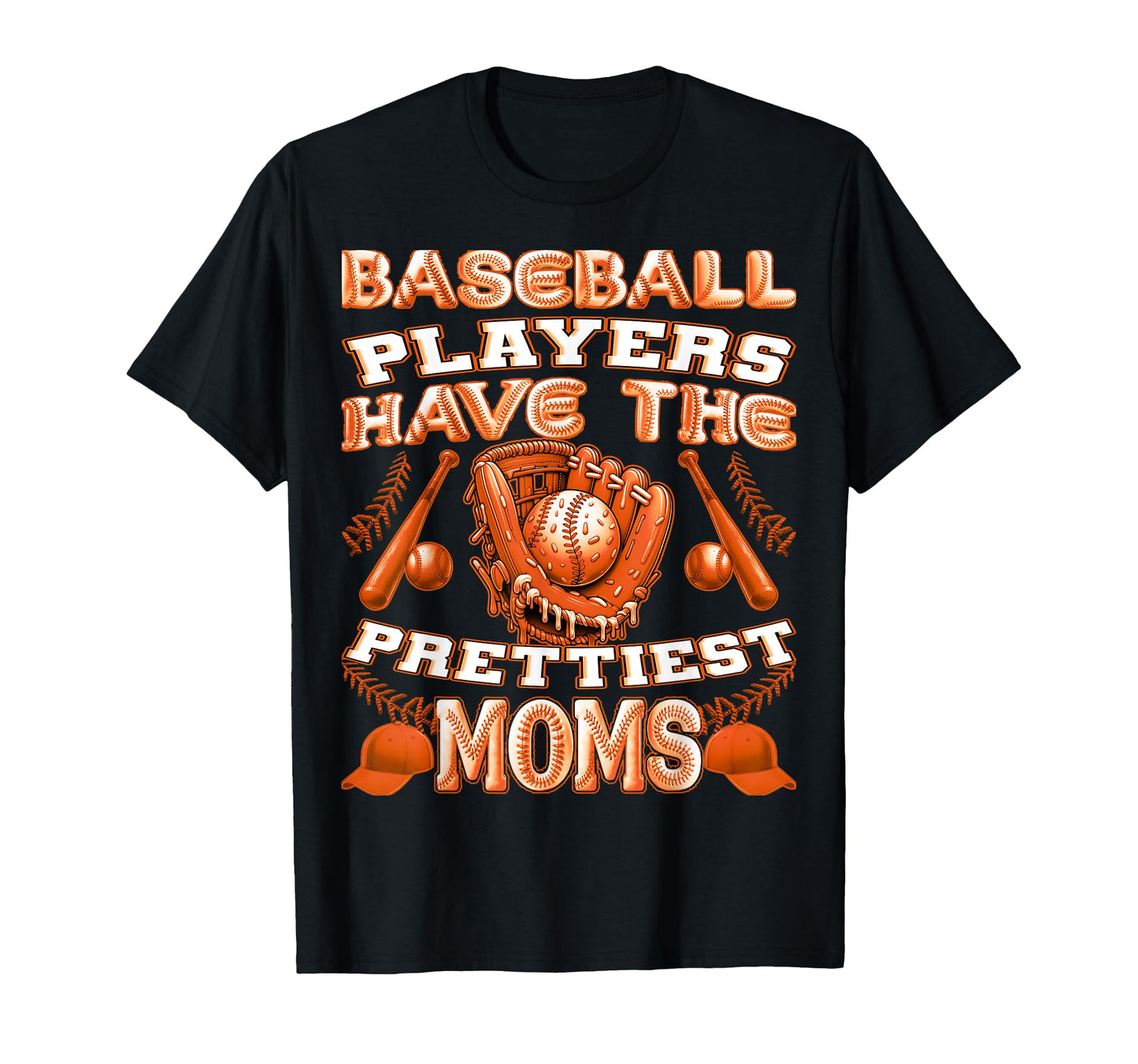 Baseball Players Have Prettiest Moms T-Shirt - Streetwear Style Men Women - T-Shirt, Sweatshirt, Hoodie