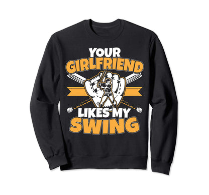 Your Girlfriend Likes My Swing Sweatshirt - Casual Everyday Wear Unisex - T-Shirt, Sweatshirt, Hoodie