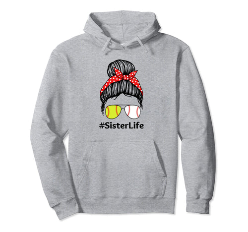 Sister Life Baseball Softball Messy Bun Hoodie - Graphic Print Men Women - T-Shirt, Sweatshirt, Hoodie