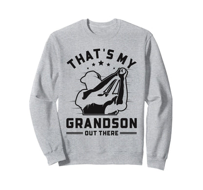 Thats My Grandson Out There Baseball Sweatshirt - Aesthetic Graphic Unisex - T-Shirt, Sweatshirt, Hoodie