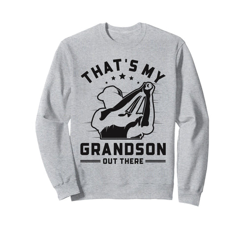 Thats My Grandson Out There Baseball Sweatshirt - Aesthetic Graphic Unisex - T-Shirt, Sweatshirt, Hoodie