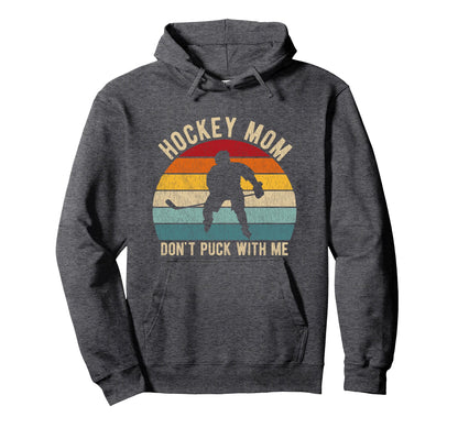 Hockey Mom Dont Puck Me Ice Hockey Hoodie - Aesthetic Graphic Men Women - T-Shirt, Sweatshirt, Hoodie