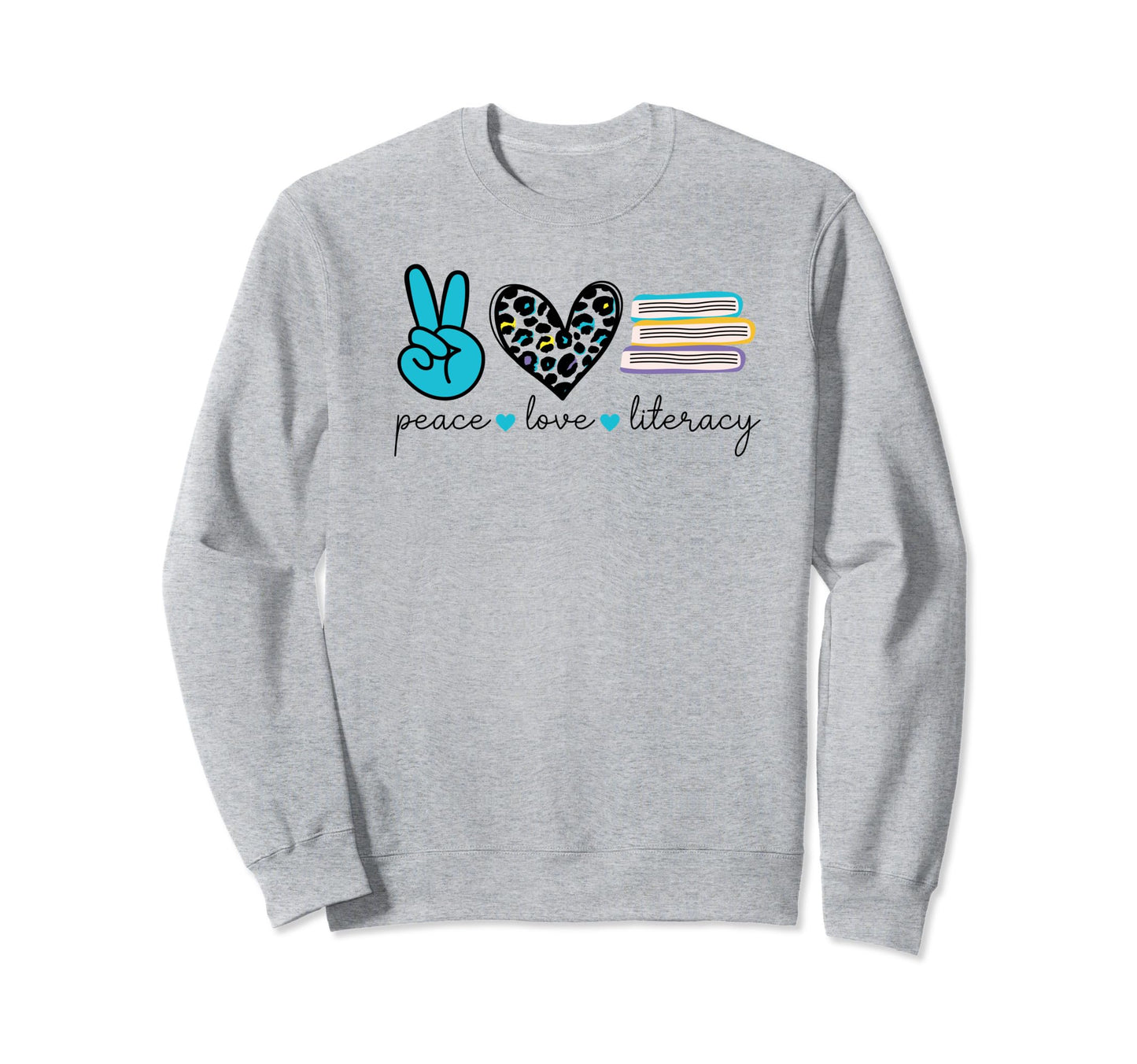 Peace Love Literacy Reading Sweatshirt - Casual Everyday Wear for Adults - T-Shirt, Sweatshirt, Hoodie