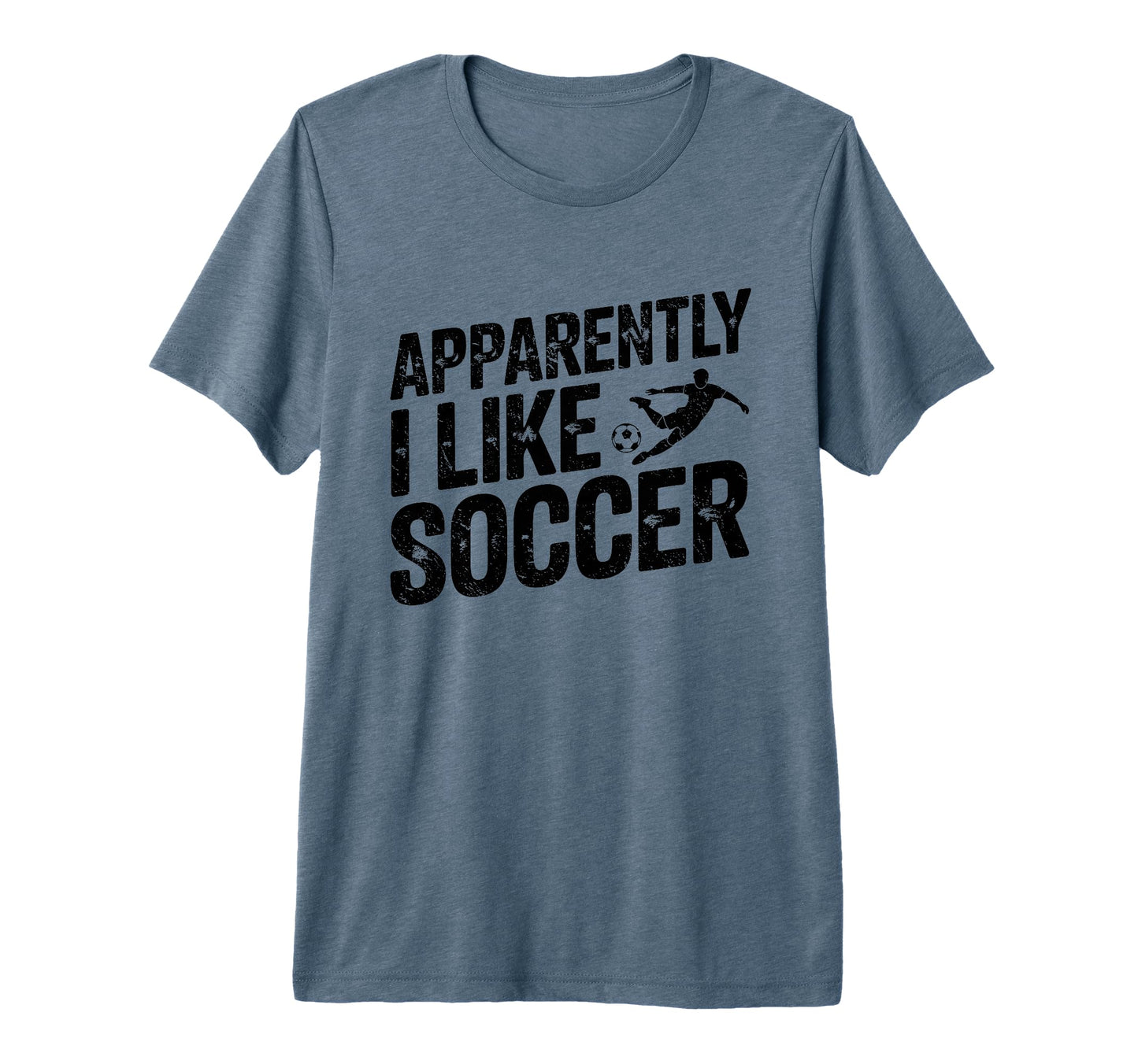 Apparently I Like Soccer Season Funny T-Shirt - Custom Art Print Men Women - T-Shirt, Sweatshirt, Hoodie