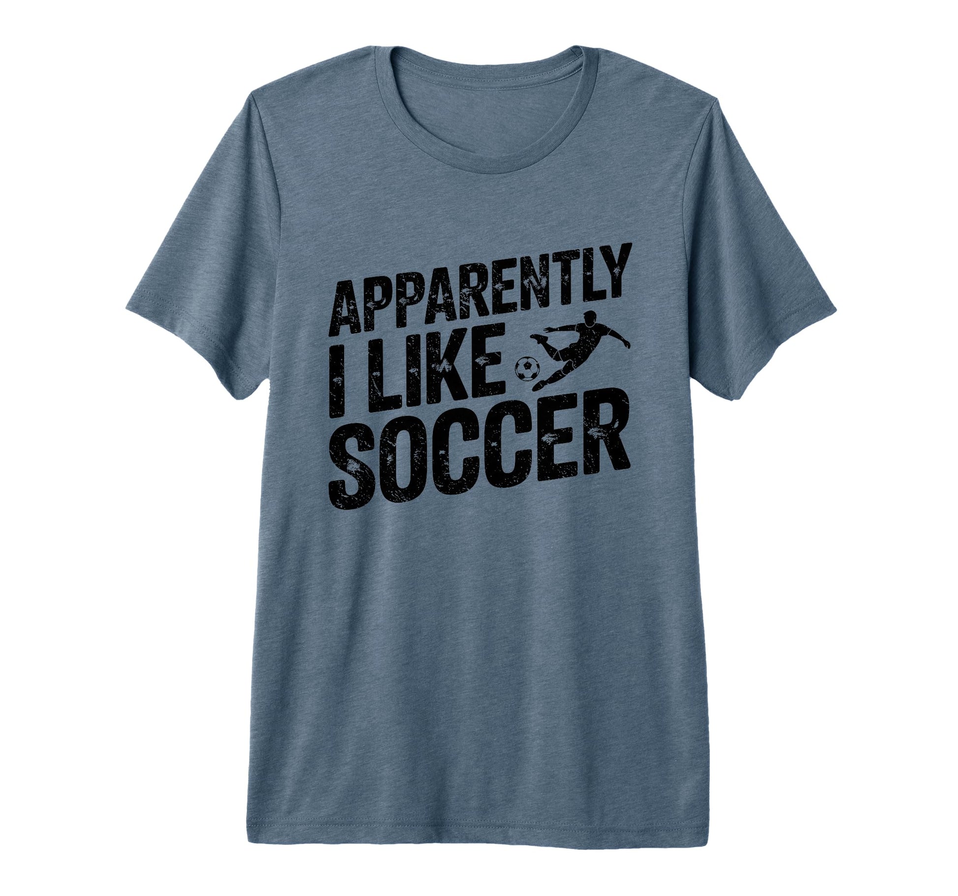 Apparently I Like Soccer Season Funny T-Shirt - Custom Art Print Men Women - T-Shirt, Sweatshirt, Hoodie
