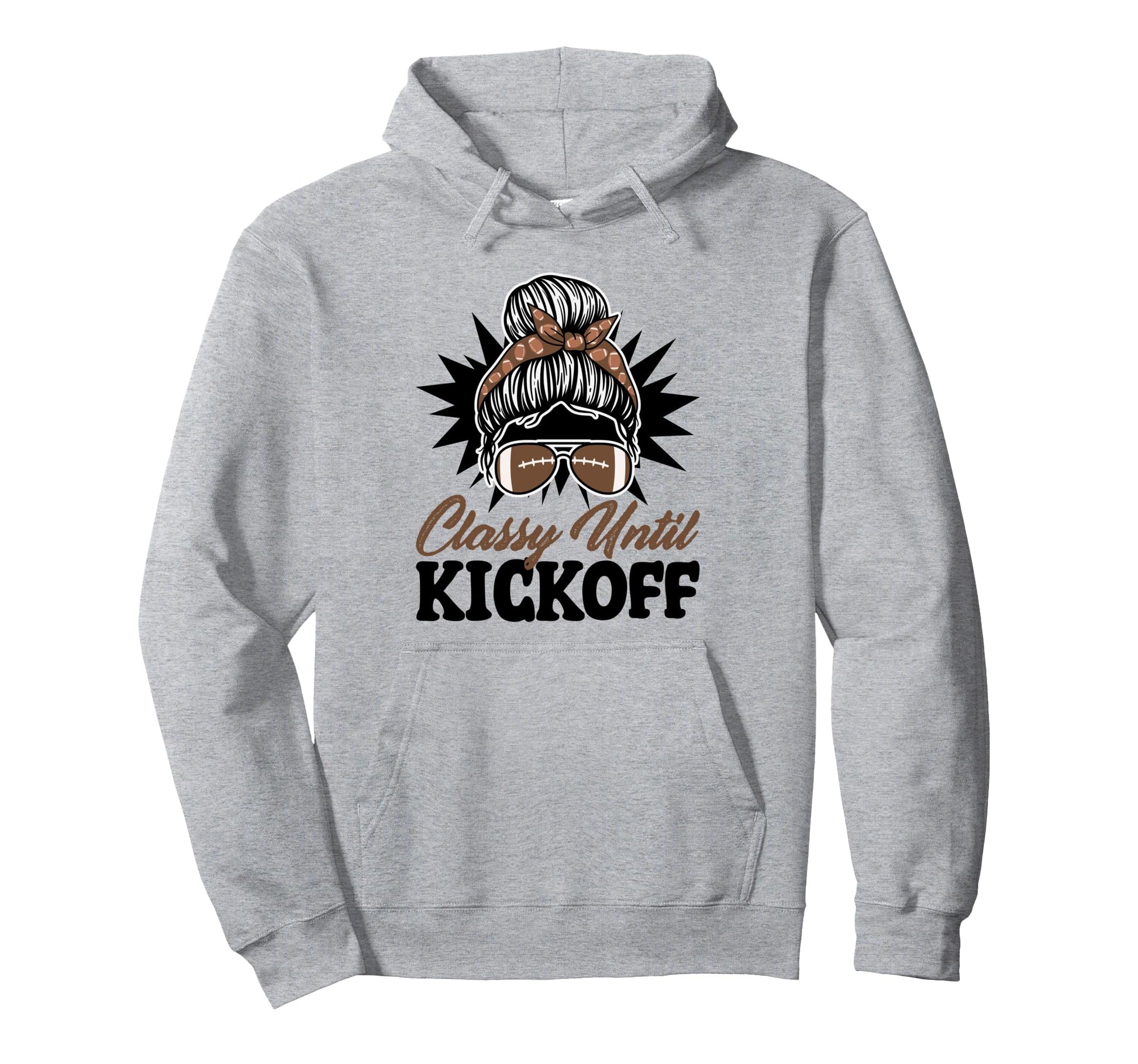 Classy Until Kickoff Messy Bun Hoodie - Casual Everyday Wear Men Women - T-Shirt, Sweatshirt, Hoodie