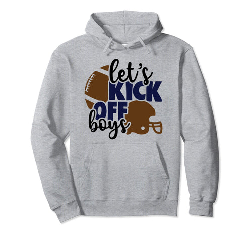 Lets Kick Off American Football Hoodie - Casual Everyday Wear for Adults - T-Shirt, Sweatshirt, Hoodie