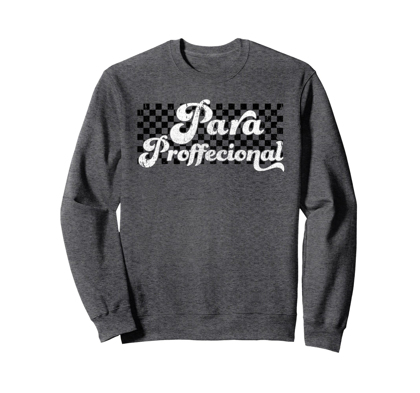 Para Paraprofessional Sweatshirt - Casual Everyday Wear for Adults - T-Shirt, Sweatshirt, Hoodie