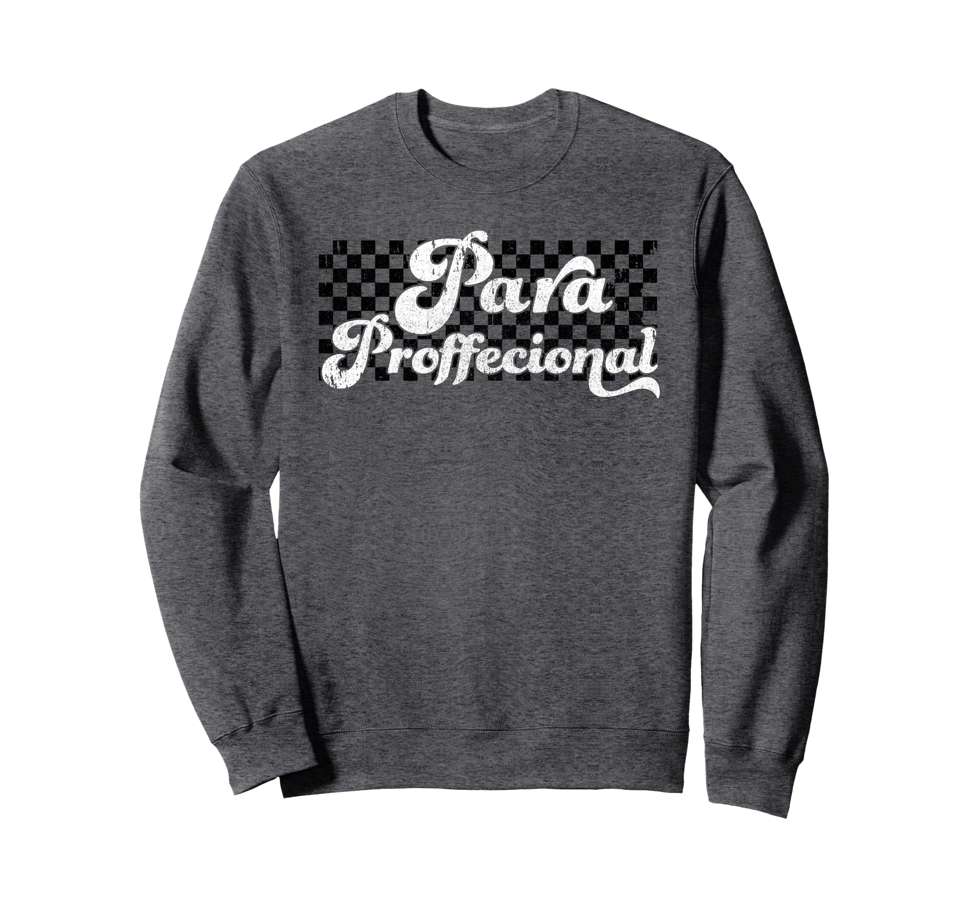 Para Paraprofessional Sweatshirt - Casual Everyday Wear for Adults - T-Shirt, Sweatshirt, Hoodie