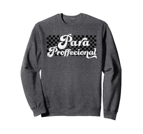 Para Paraprofessional Sweatshirt - Casual Everyday Wear for Adults - T-Shirt, Sweatshirt, Hoodie