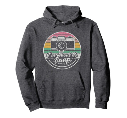 Im About To Snap Photography Camera Hoodie - Minimalist Print Unisex - T-Shirt, Sweatshirt, Hoodie