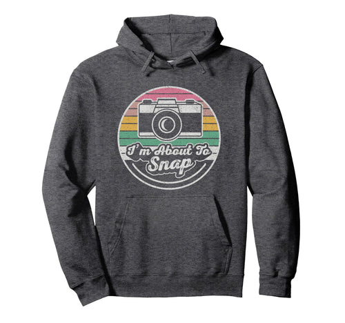 Im About To Snap Photography Camera Hoodie - Minimalist Print Unisex - T-Shirt, Sweatshirt, Hoodie