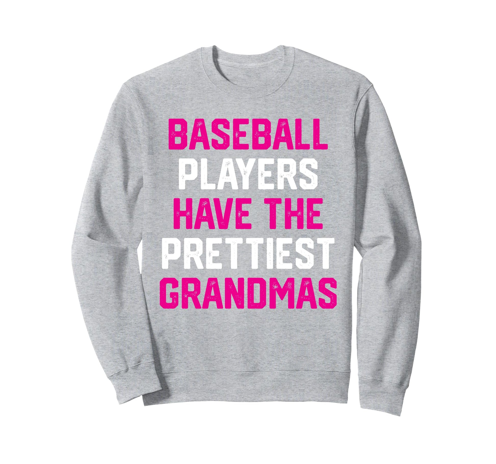 Baseball Players Have Prettiest Sweatshirt - Novelty Apparel Unisex - T-Shirt, Sweatshirt, Hoodie