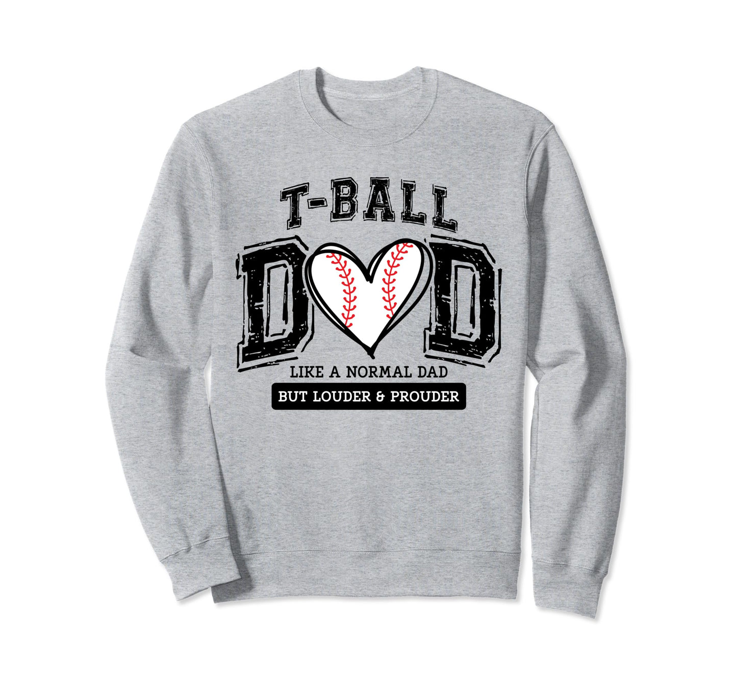T Ball Dad Ball Daddy Fathers Day Sweatshirt - Novelty Apparel Unisex - T-Shirt, Sweatshirt, Hoodie
