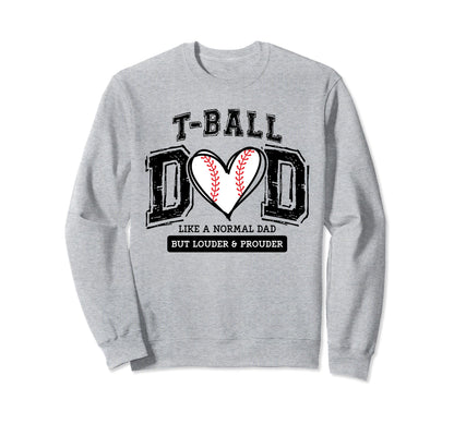 T Ball Dad Ball Daddy Fathers Day Sweatshirt - Novelty Apparel Unisex - T-Shirt, Sweatshirt, Hoodie