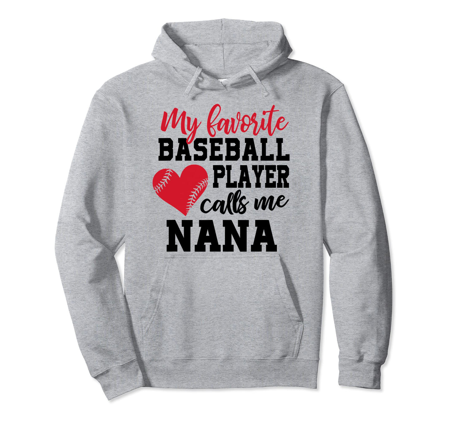 My Favorite Baseball Player Calls Me Nana Hoodie - Graphic Print Men Women - T-Shirt, Sweatshirt, Hoodie