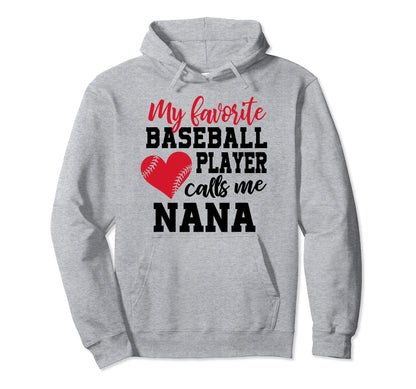 My Favorite Baseball Player Calls Me Nana Hoodie - Graphic Print Men Women - T-Shirt, Sweatshirt, Hoodie