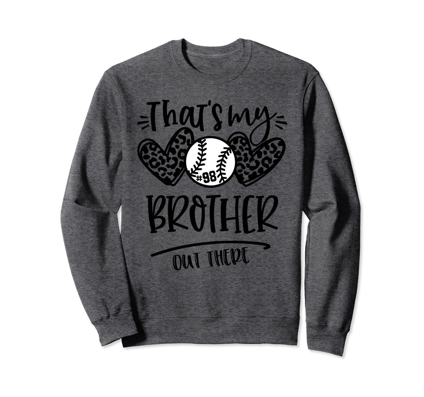 Thats My Brother Out There Number 98 Sweatshirt - Novelty Apparel Unisex - T-Shirt, Sweatshirt, Hoodie