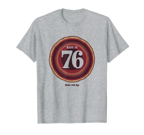 Made 76 Better Age Birthday Gift T-Shirt - Fun Novelty Design Unisex - T-Shirt, Sweatshirt, Hoodie