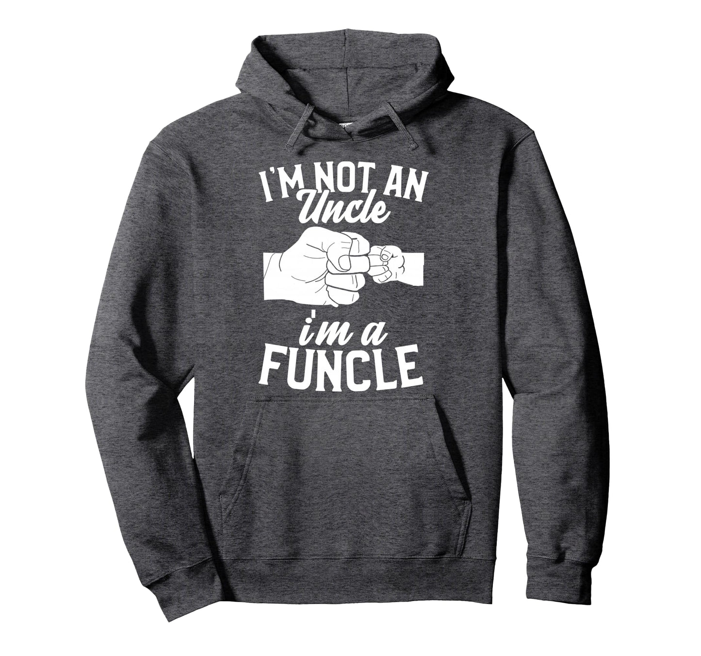 Fistbump Im Not Uncle Im Funcle Hoodie - Streetwear Style Unisex - T-Shirt, Sweatshirt, Hoodie