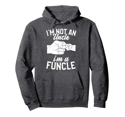 Fistbump Im Not Uncle Im Funcle Hoodie - Streetwear Style Unisex - T-Shirt, Sweatshirt, Hoodie