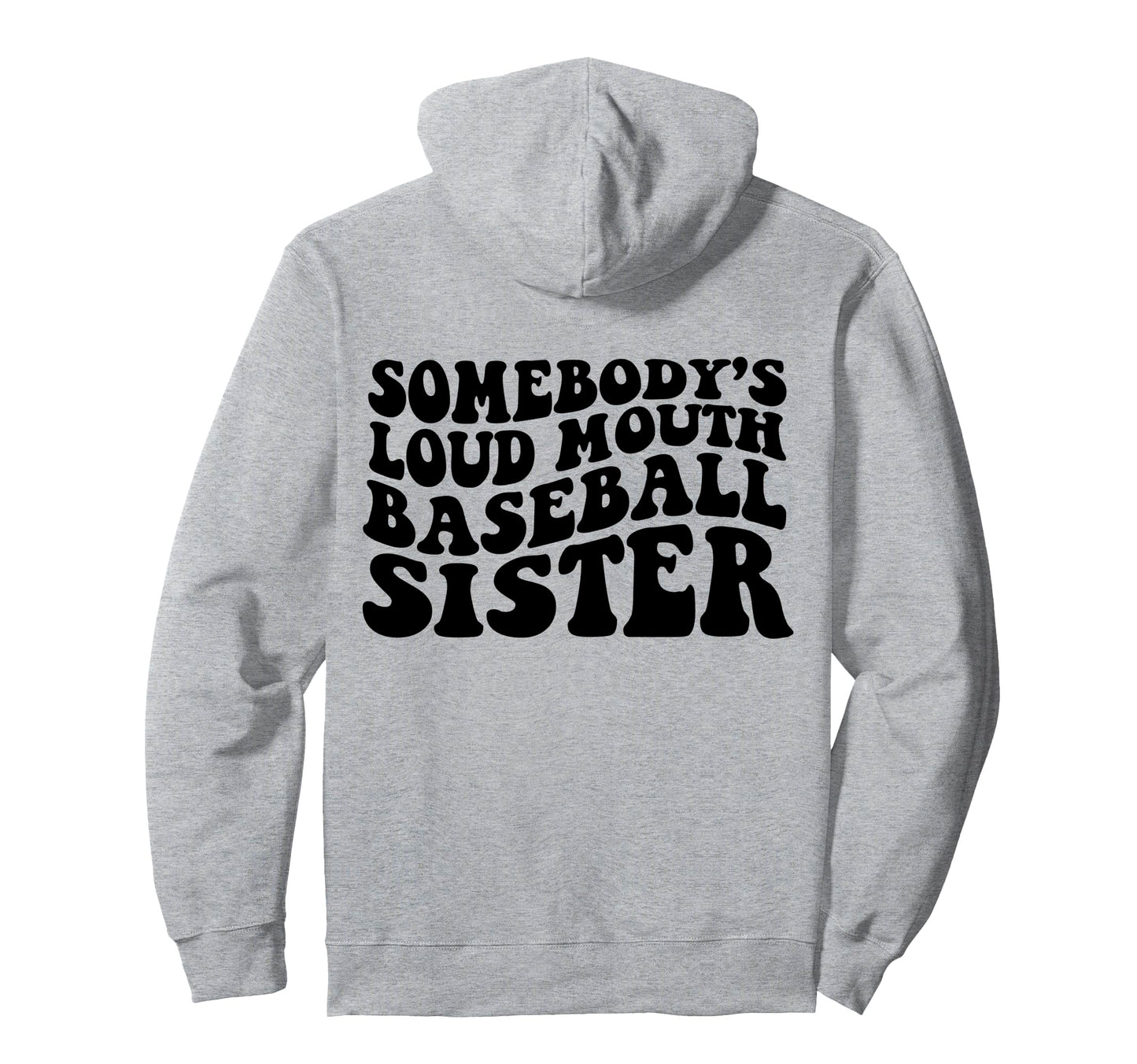 Somebodys Loud Mouth Baseball Sister Hoodie - Custom Art Print Unisex - T-Shirt, Sweatshirt, Hoodie