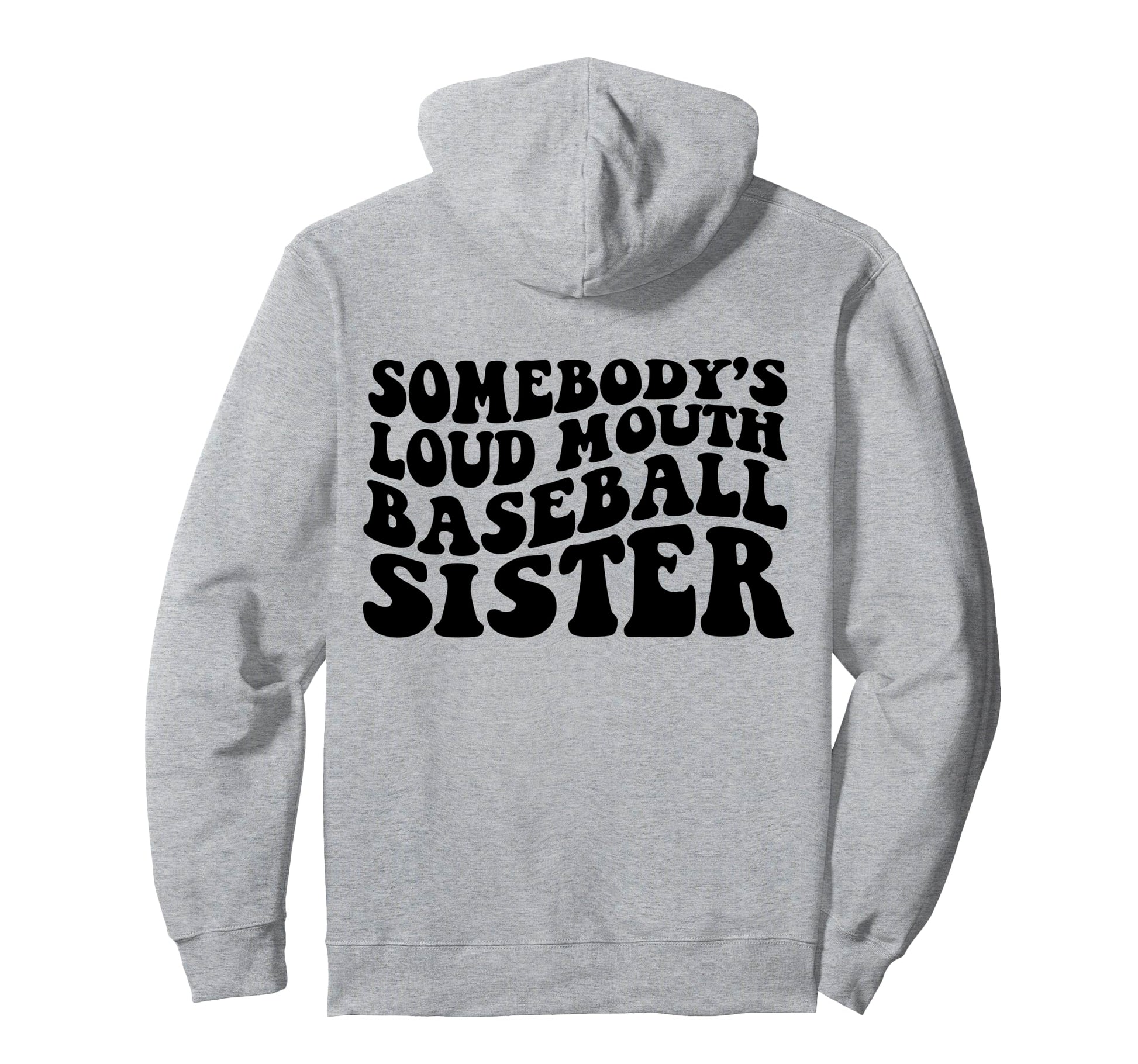 Somebodys Loud Mouth Baseball Sister Hoodie - Custom Art Print Unisex - T-Shirt, Sweatshirt, Hoodie