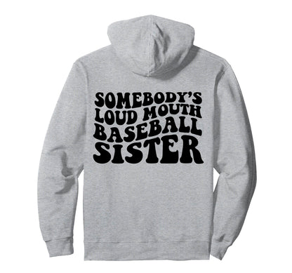 Somebodys Loud Mouth Baseball Sister Hoodie - Custom Art Print Unisex - T-Shirt, Sweatshirt, Hoodie