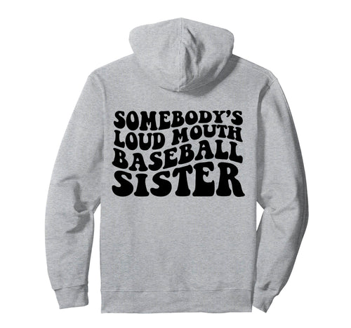 Somebodys Loud Mouth Baseball Sister Hoodie - Custom Art Print Unisex - T-Shirt, Sweatshirt, Hoodie