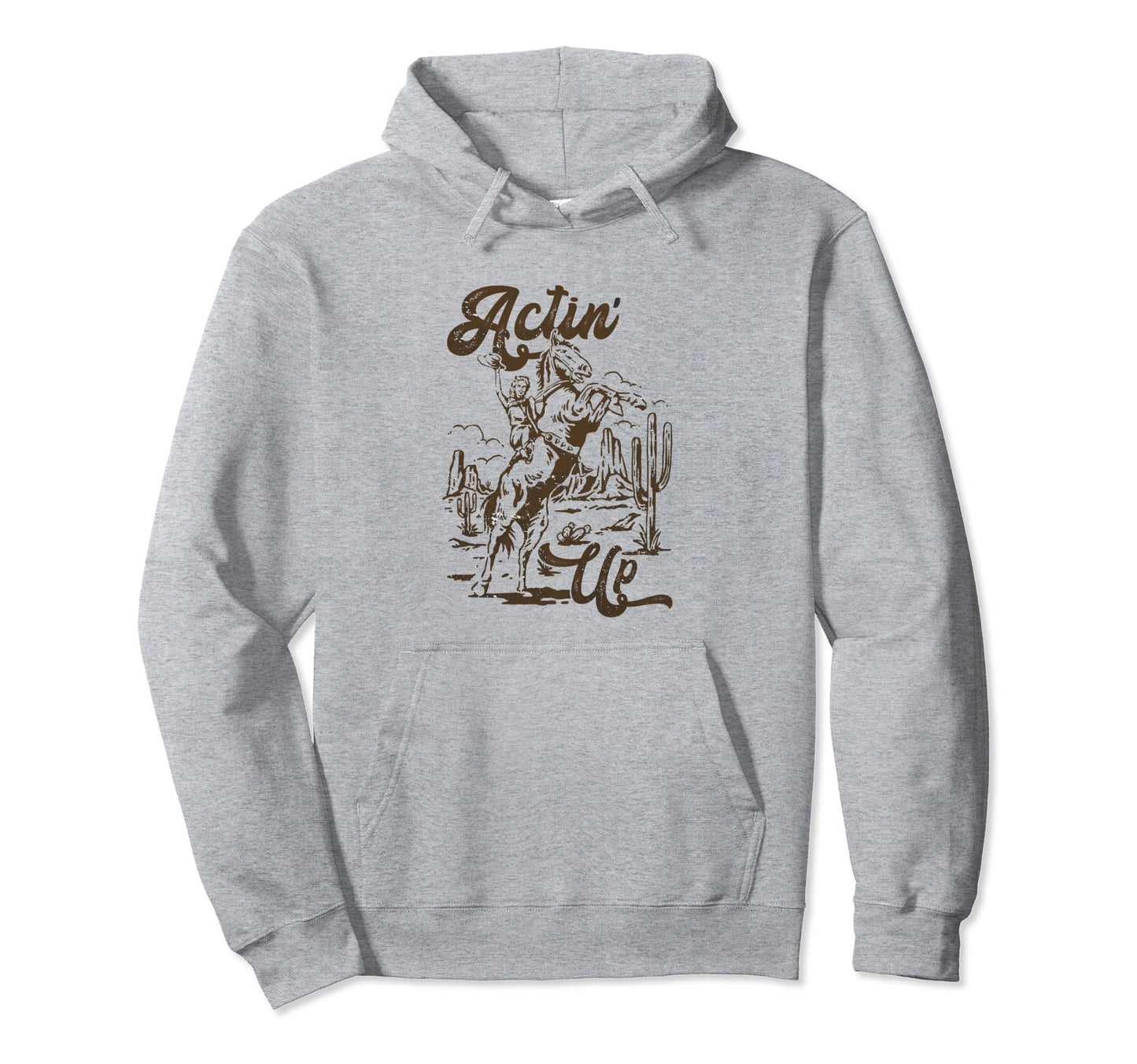 Actin Up Cowgirls Boho Mothers Day Hoodie - Graphic Print Unisex - T-Shirt, Sweatshirt, Hoodie