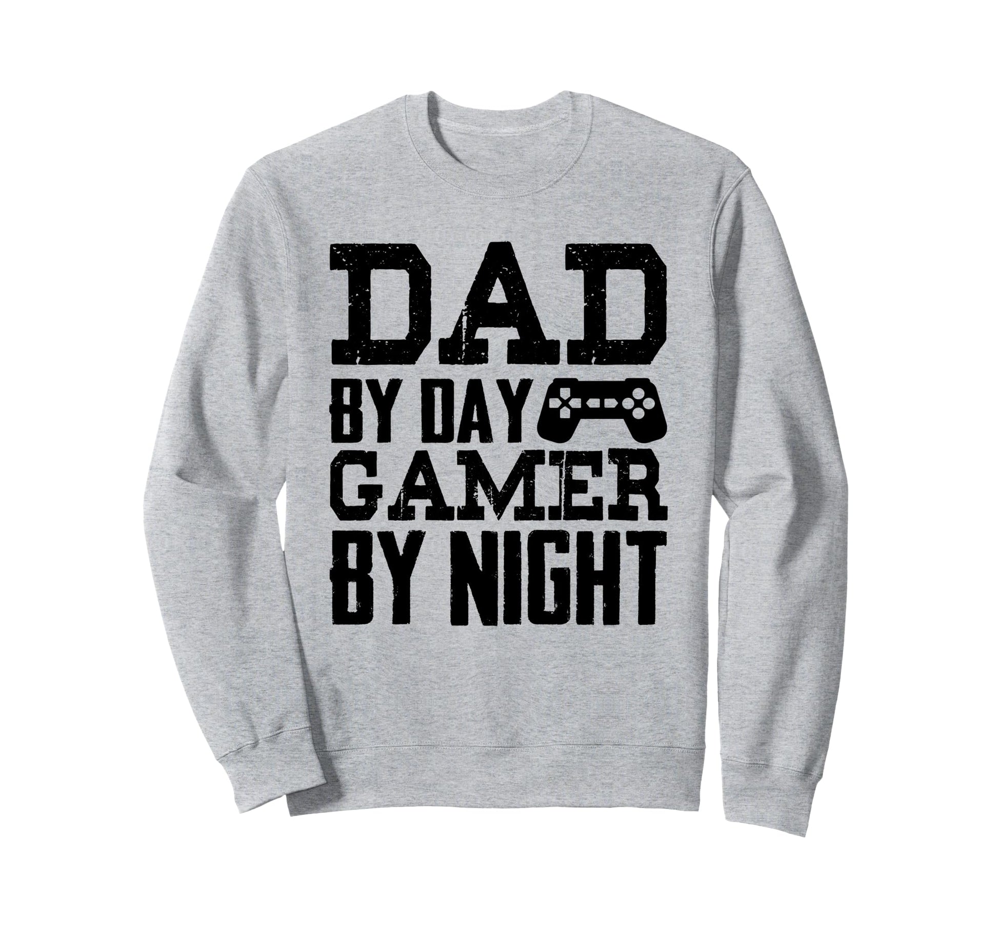 Dad Day Gamer Night Funny Gaming Sweatshirt - Streetwear Style Men Women - T-Shirt, Sweatshirt, Hoodie
