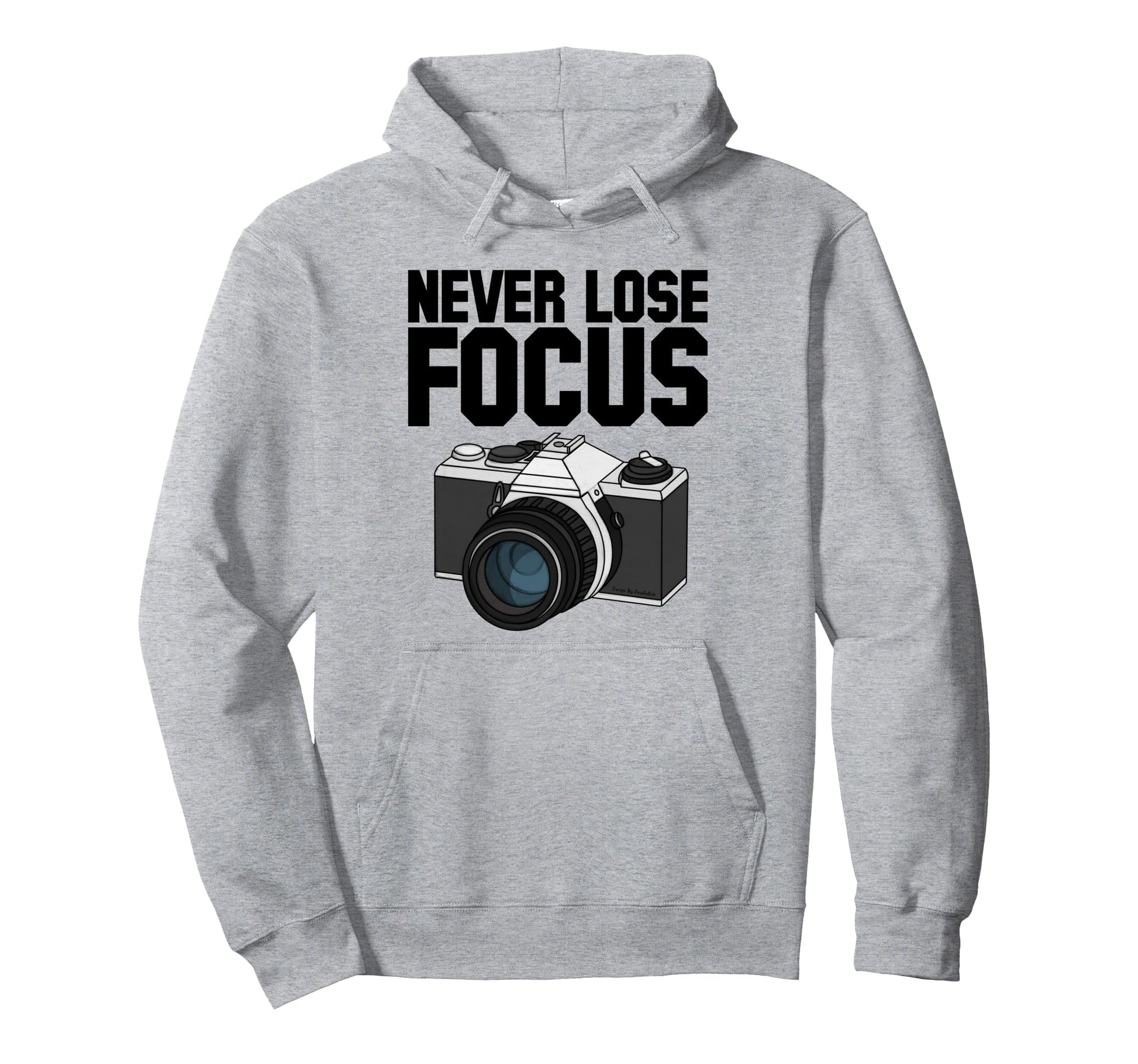 Never Lose Focus Camera Photographer Hoodie - Graphic Print for Adults - T-Shirt, Sweatshirt, Hoodie