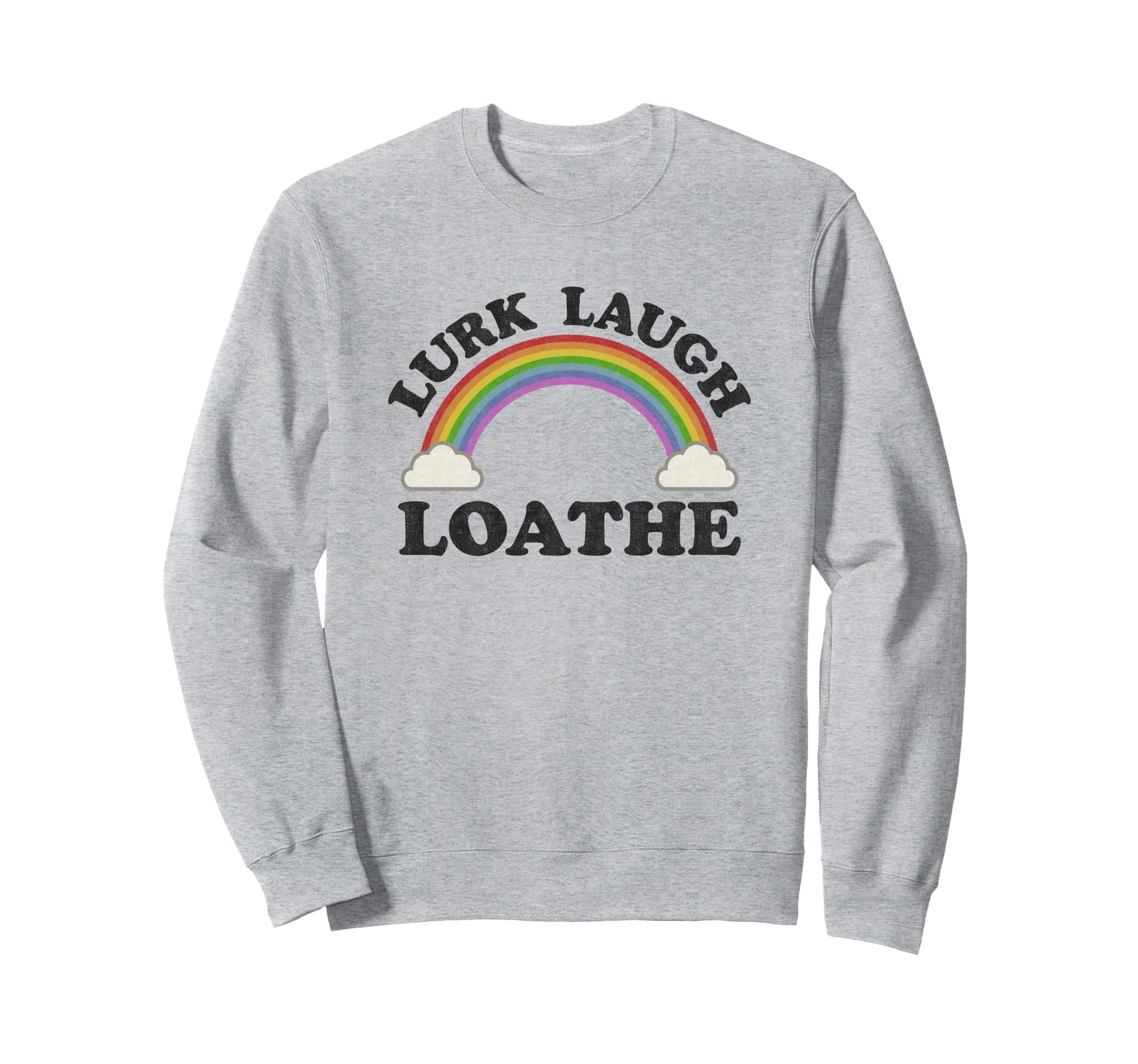 Lurk Laugh Loathe Funny Goth Sweatshirt - Streetwear Style Men Women - T-Shirt, Sweatshirt, Hoodie