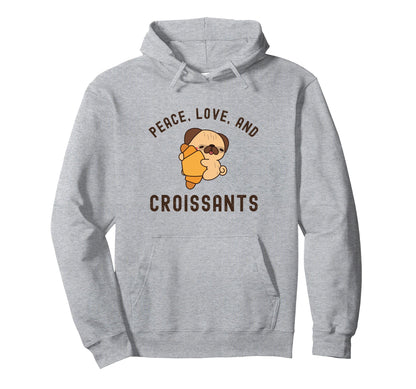Peace Love And Croissants Foodie Pug Hoodie - Trendy Graphic for Adults - T-Shirt, Sweatshirt, Hoodie