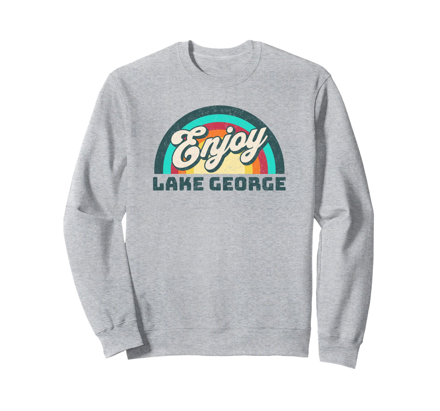 Enjoy Lake George New York Rainbow Sweatshirt - Streetwear Style Unisex - T-Shirt, Sweatshirt, Hoodie