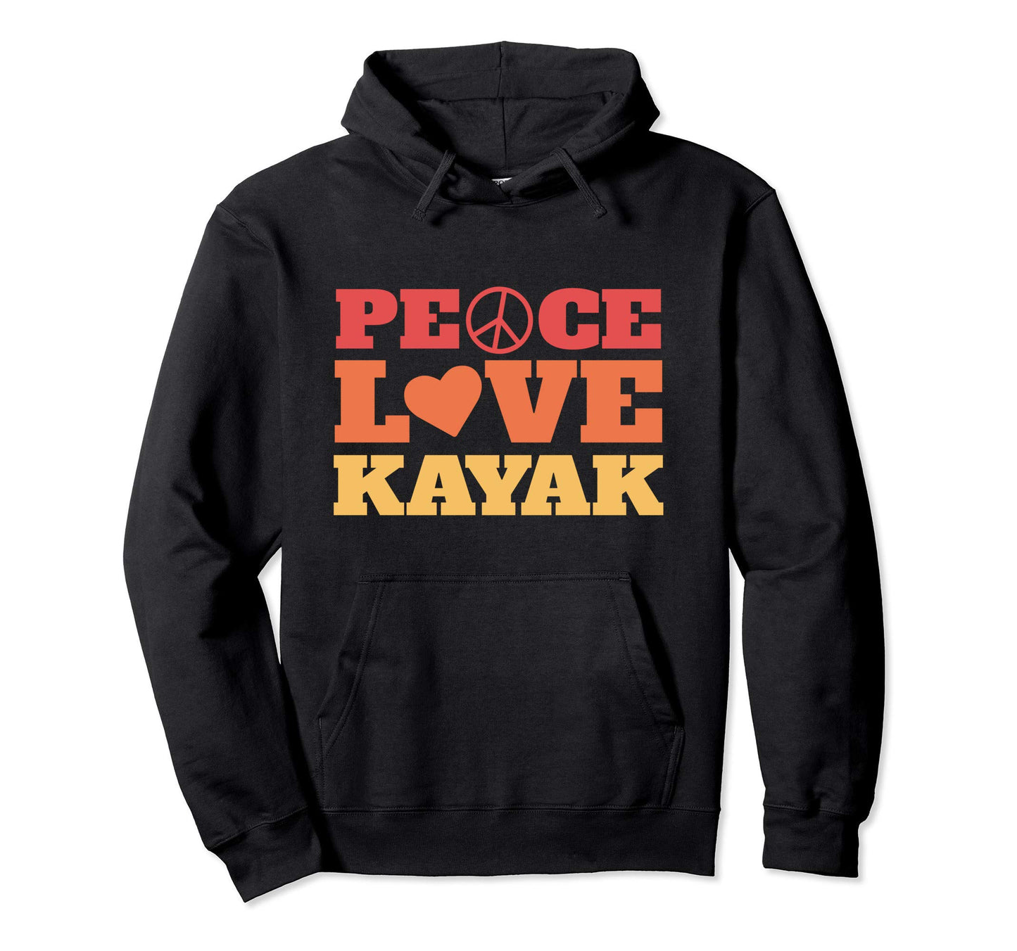 Peace Love Kayak Hoodie - Casual Everyday Wear for Adults - T-Shirt, Sweatshirt, Hoodie