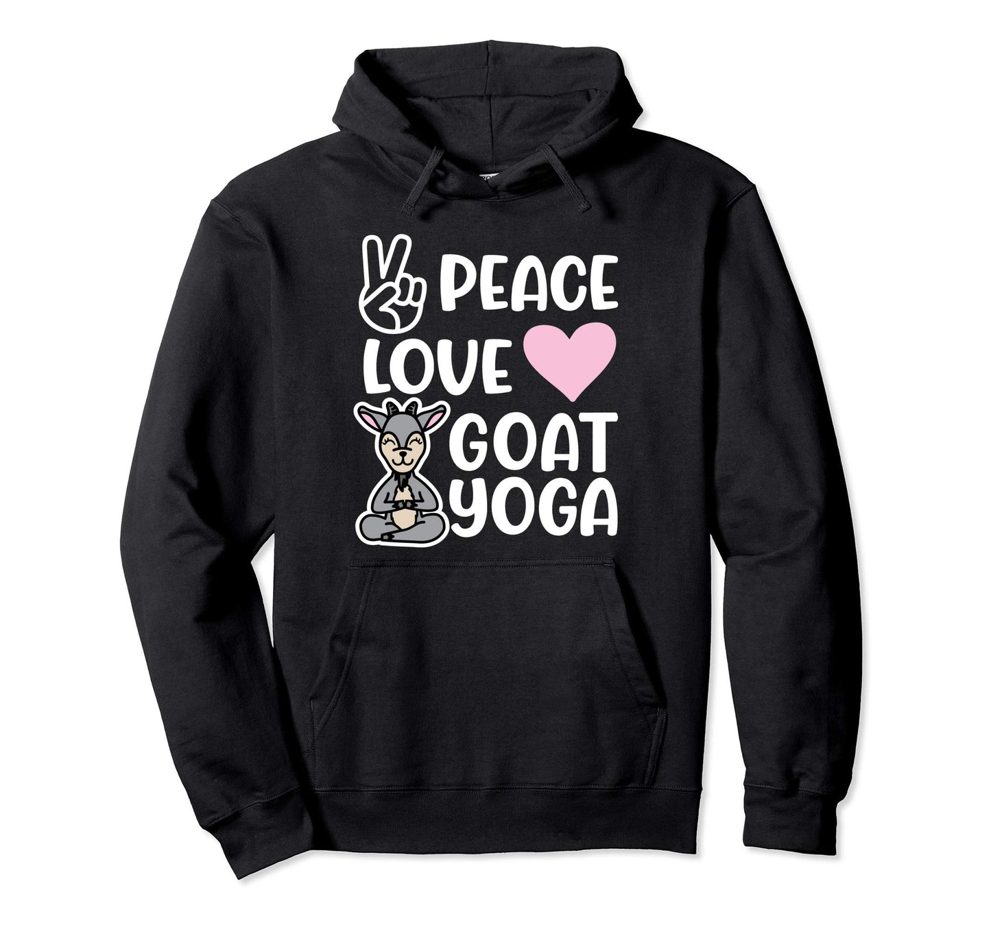 Peace Love And Goat Yoga Fitness Hoodie - Casual Everyday Wear for Adults - T-Shirt, Sweatshirt, Hoodie