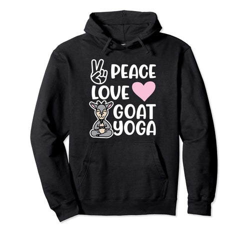Peace Love And Goat Yoga Fitness Hoodie - Casual Everyday Wear for Adults - T-Shirt, Sweatshirt, Hoodie
