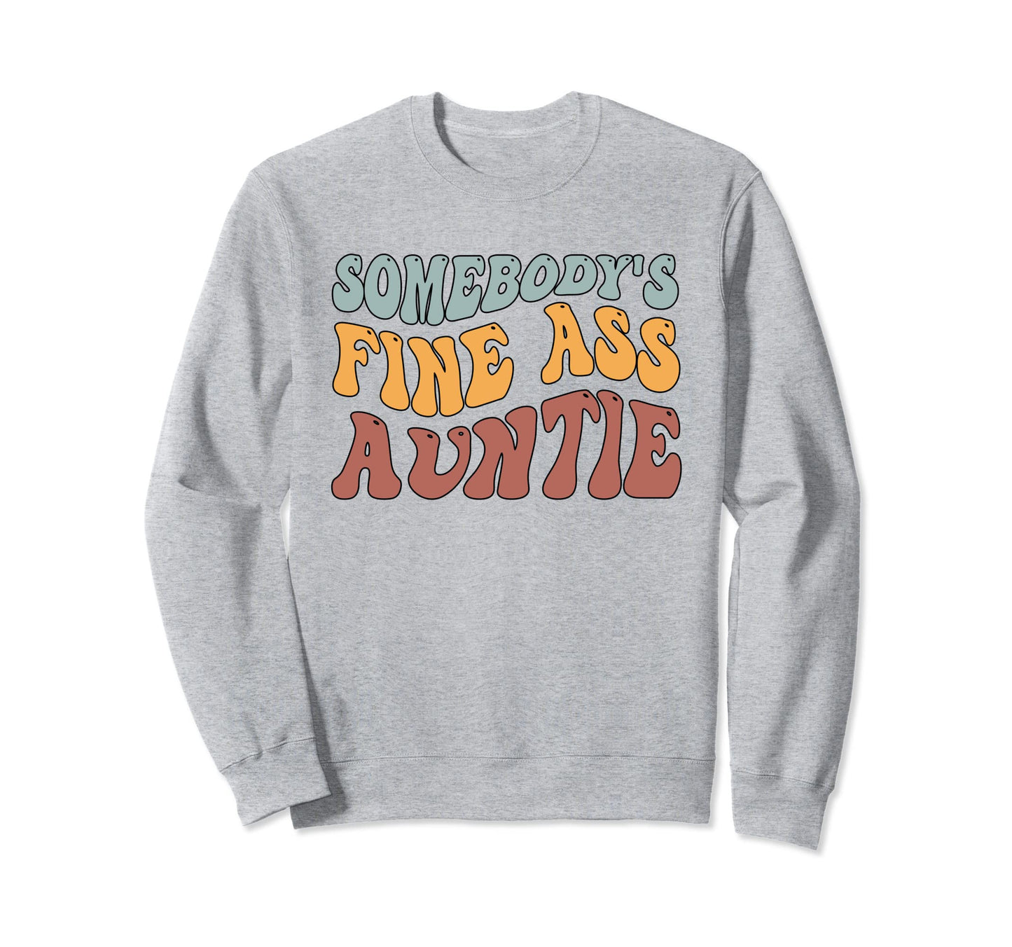Somebodys Fine Ass Auntie Boho Sweatshirt - Minimalist Print Men Women - T-Shirt, Sweatshirt, Hoodie