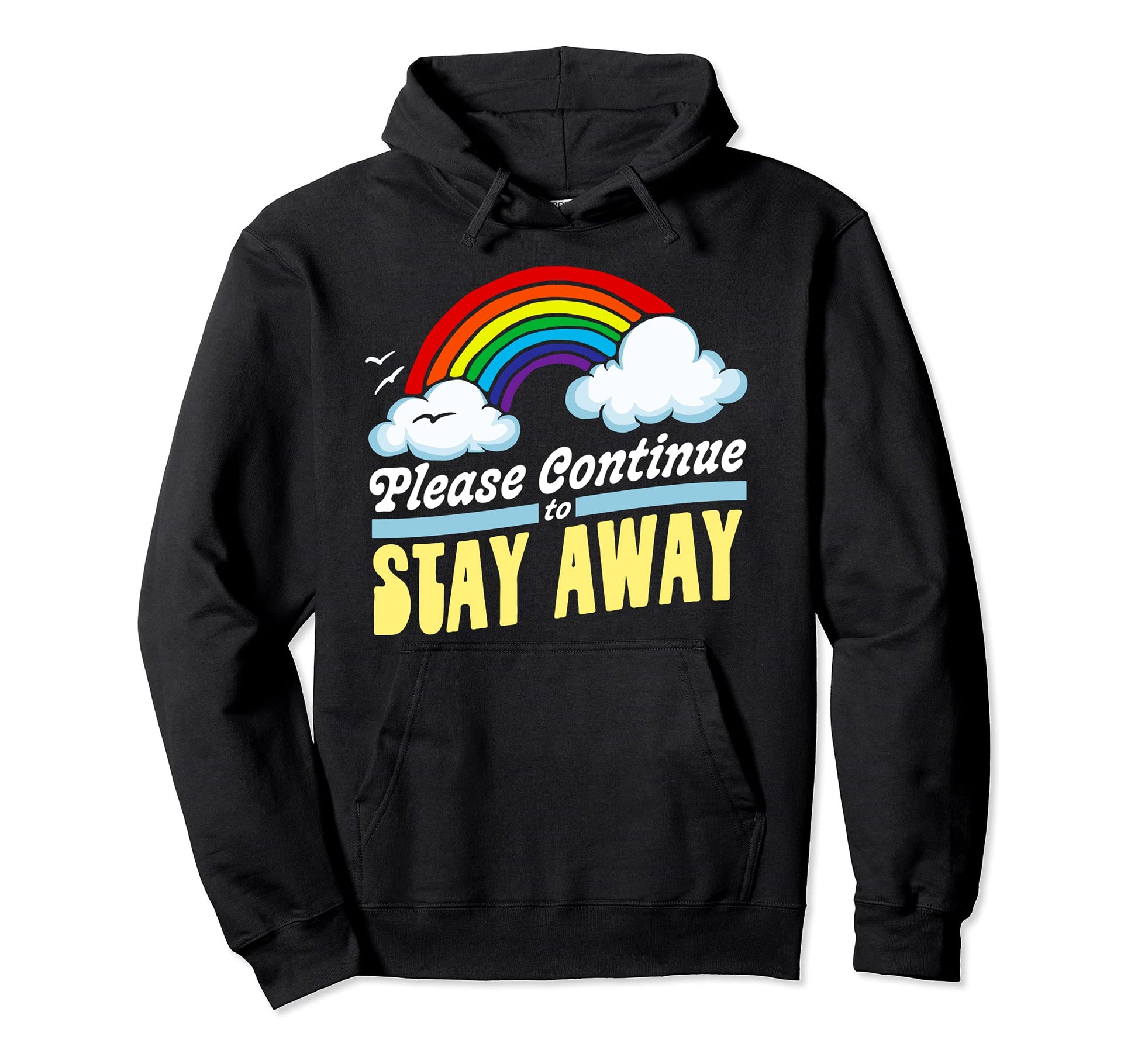 Please Continue To Stay Away Funny Hoodie - Casual Everyday Wear Men Women - T-Shirt, Sweatshirt, Hoodie