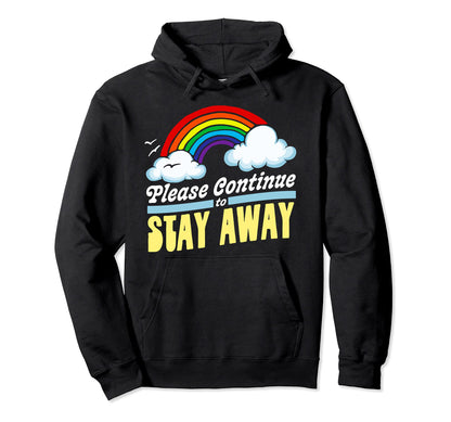Please Continue To Stay Away Funny Hoodie - Casual Everyday Wear Men Women - T-Shirt, Sweatshirt, Hoodie