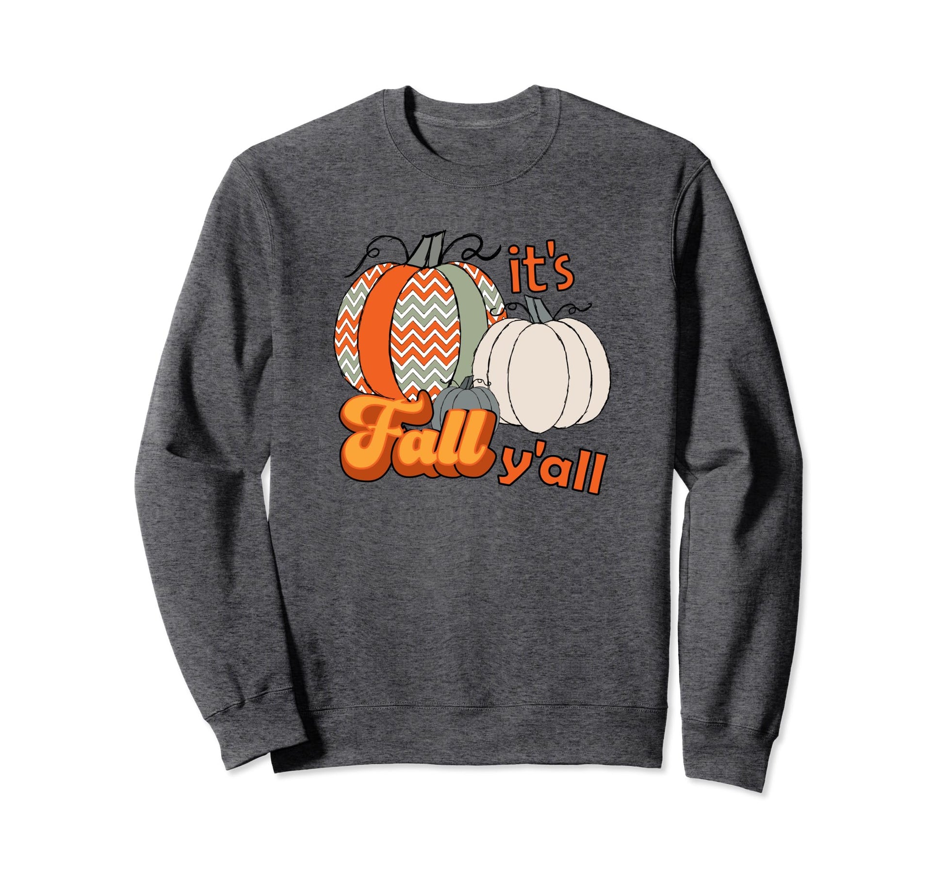 Its Fall Yall Pumpkins Zigzag Sweatshirt - Novelty Apparel Men Women - T-Shirt, Sweatshirt, Hoodie
